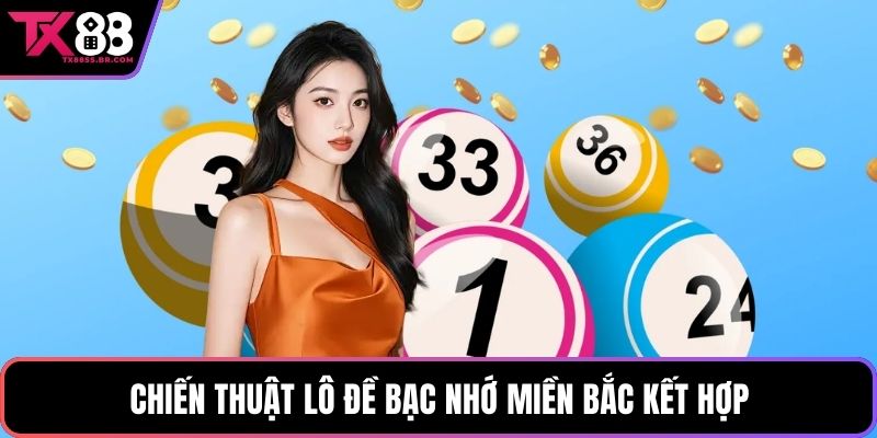 Chiến thuật lô đề bạc nhớ miền Bắc kết hợp