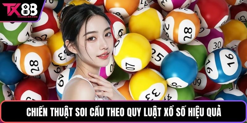 Chiến thuật soi cầu theo quy luật xổ số hiệu quả