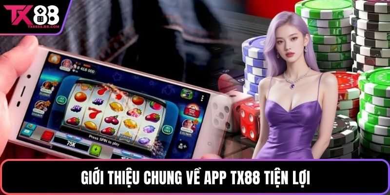 Giới thiệu chung về app TX88 tiện lợi