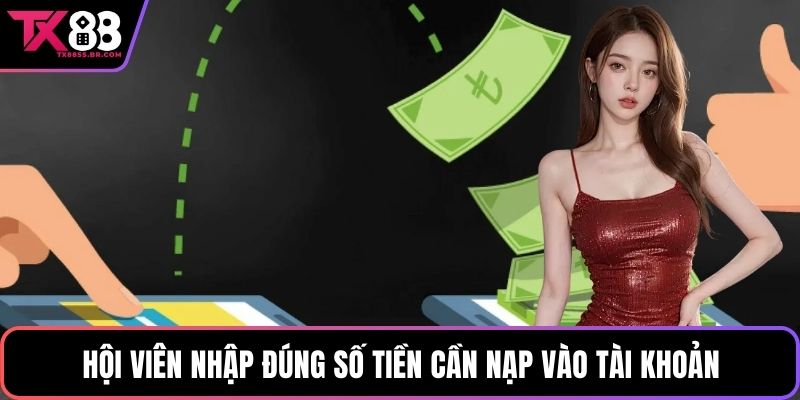 Hội viên nhập đúng số tiền cần nạp vào tài khoản