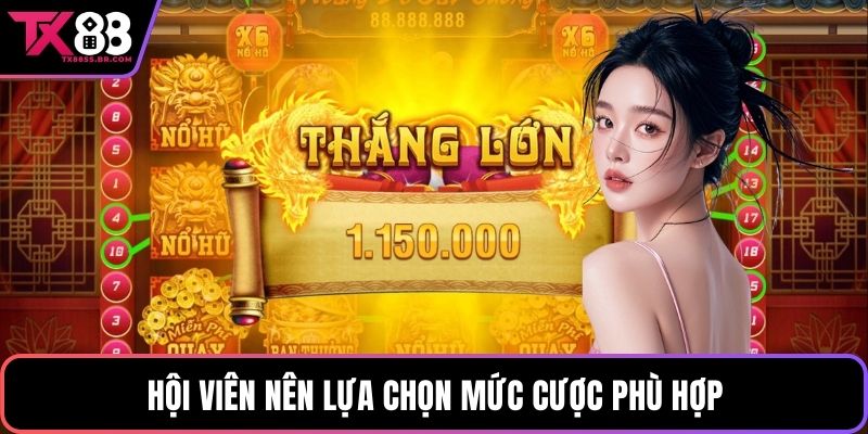 Hội viên nên lựa chọn mức cược phù hợp