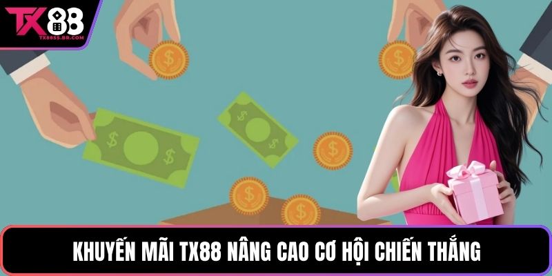 Khuyến mãi TX88 nâng cao cơ hội chiến thắng
