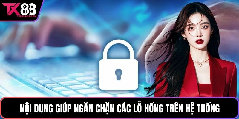 Nội dung giúp ngăn chặn các lỗ hổng trên hệ thống