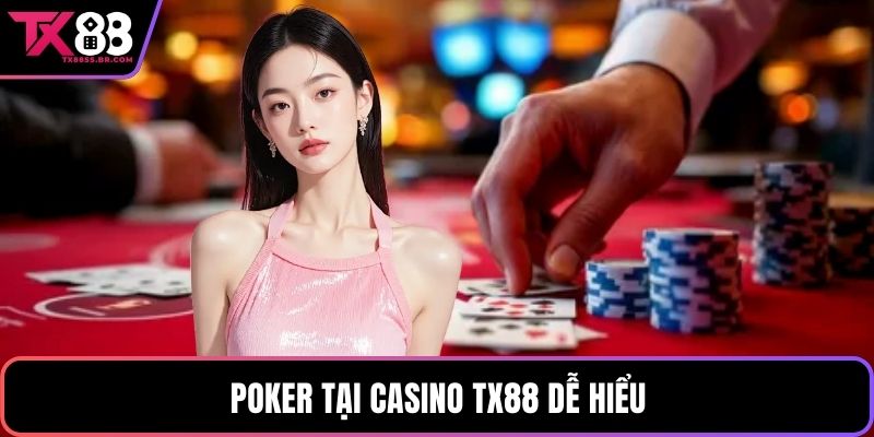 Poker tại casino TX88 dễ hiểu