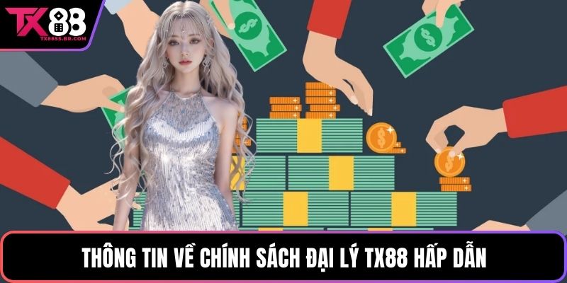 Thông tin về chính sách đại lý TX88 hấp dẫn