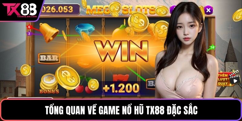 Tổng quan về game nổ hũ TX88 đặc sắc 